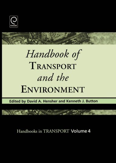 David A Hensher, David A. Hensher, Kenneth J. Button - Handbook of Transport and the Environment, Inbunden