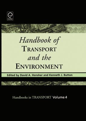 David A Hensher, David A. Hensher, Kenneth J. Button, Kenneth J Button - Handbook of Transport and the Environment, Inbunden