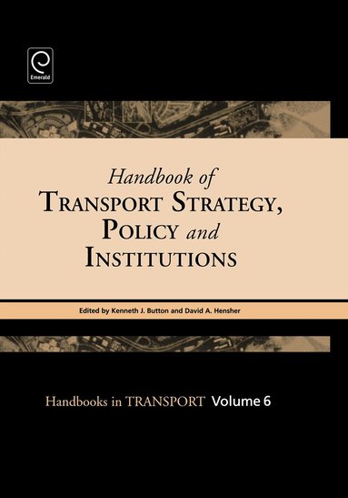 Kenneth J. Button, David A. Hensher - Handbook of Transport Strategy, Policy and Institutions, Inbunden