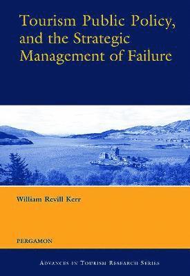 William Revill Kerr - Tourism Public Policy, and the Strategic Management of Failure, Inbunden