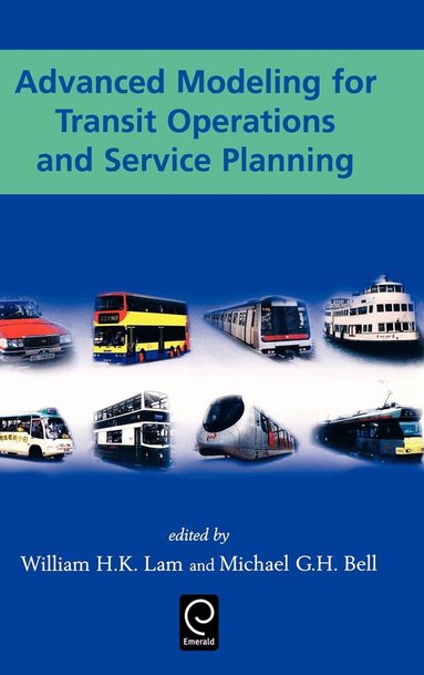 William H. K. Lam, Michael G. H. Bell - Advanced Modeling for Transit Operations and Service Planning, Inbunden
