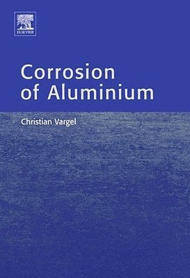 Christian Vargel - Corrosion of Aluminium, Inbunden