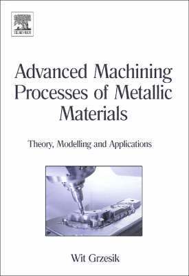 Wit Grzesik - Advanced Machining Processes of Metallic Materials, Inbunden