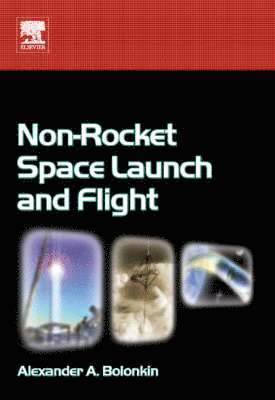 Alexander Bolonkin - Non-Rocket Space Launch and Flight, Inbunden