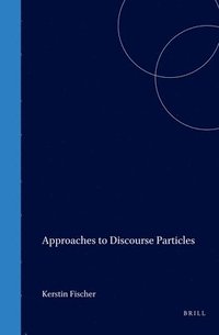 bokomslag Approaches to Discourse Particles