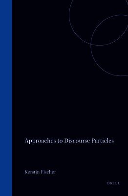 Kerstin Fischer - Approaches to Discourse Particles, Inbunden