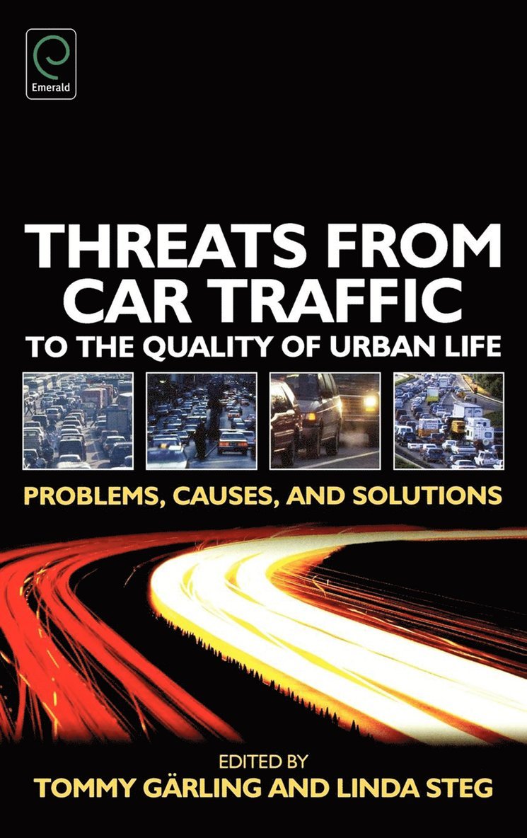 Tommy Garling, Linda Steg - Threats from Car Traffic to the Quality of Urban Life, Inbunden