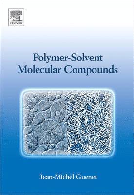 Jean-Michel Guenet, France) Guenet, Jean-Michel (Institut Charles Sadron, Strasbourg - Polymer-Solvent Molecular Compounds, Inbunden