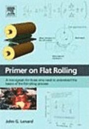 John G. Lenard - Primer on Flat Rolling, Inbunden