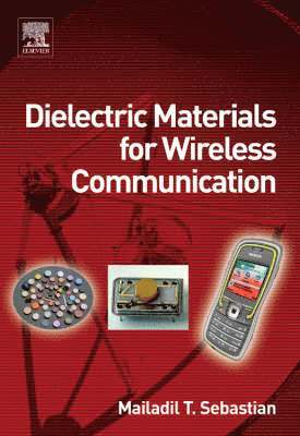 Mailadil T. Sebastian, Mailadil T. (National Institute for Interdisciplinary Science and Technology) Sebastian, Mailadil T Sebastian - Dielectric Materials for Wireless Communication, Inbunden