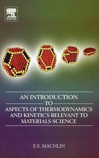 bokomslag An Introduction to Aspects of Thermodynamics and Kinetics Relevant to Materials Science