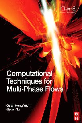 Guan Heng Yeoh, Jiyuan Tu - Computational Techniques for Multiphase Flows, Inbunden