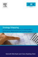 Kenneth Merchant, Clara Xiaoling Chen - Strategy Mapping: An Interventionist Examination of a Homebuilder's Performance Measurement and Incentive Systems, Häftad