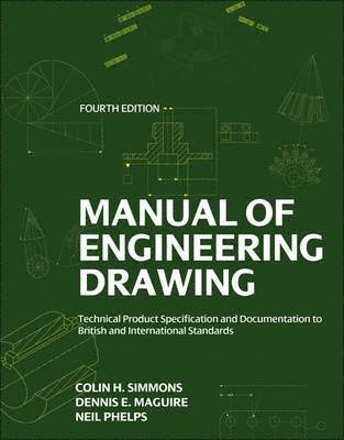 Colin H. Simmons, Dennis E. Maguire - Manual of Engineering Drawing, Häftad
