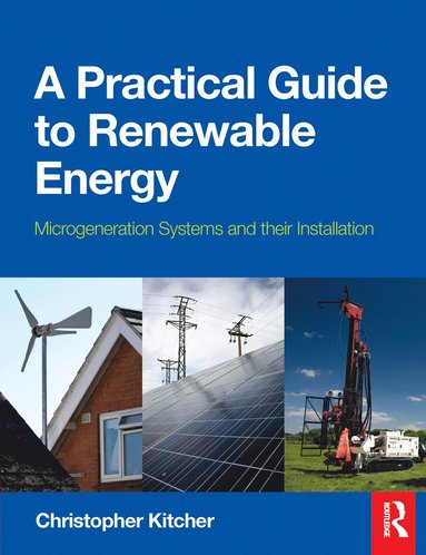 bokomslag Practical Guide to Renewable Energy: Power Systems and their Installation