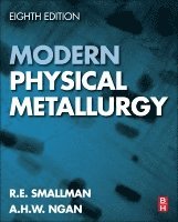 R. E. Smallman, A.H.W. Ngan, UK) Smallman, R. E., PhD (Emeritus Professor of Metallurgy and Materials Science, Department of Metallurgy and Materials, University of Birmingham, University of Hong Kong) Ngan, A.H.W., PhD (Professor, Department of Mechanical Engineering, A. H. W. Ngan, R E Smallman, A H W Ngan - Modern Physical Metallurgy, Inbunden