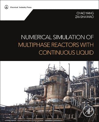 Chao Yang, Zai-Sha Mao - Numerical Simulation of Multiphase Reactors with Continuous Liquid Phase, Inbunden