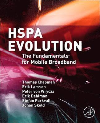 Thomas Chapman, Erik Larsson, PETER von Wrycza, Erik Dahlman, Stefan Parkvall, Johan Skold, Sweden) Chapman, Thomas (3GPP Standardisation Delegate, Ericsson AB, Stockholm, Sweden) Larsson, Erik (Senior Specialist RAN Evaluations, Ericsson AB, Stockholm, Sweden) von Wrycza, PETER (Ericsson, Sweden) Dahlman, Erik (Ericsson, Sweden) Parkvall, Stefan (Ericsson, Sweden) Skold, Johan (Ericsson, Peter von Wrycza - HSPA Evolution, Inbunden