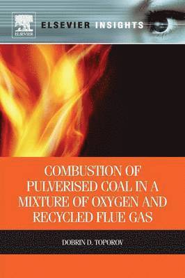 Dobrin Toporov - Combustion of Pulverised Coal in a Mixture of Oxygen and Recycled Flue Gas, Häftad