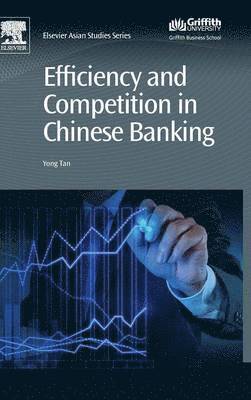 Yong Tan, UK) Tan, Yong (University of Huddersfield - Efficiency and Competition in Chinese Banking, Inbunden