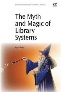 bokomslag The Myth and Magic of Library Systems