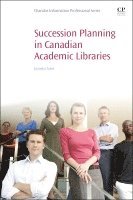 Janneka Guise - Succession Planning in Canadian Academic Libraries, Häftad