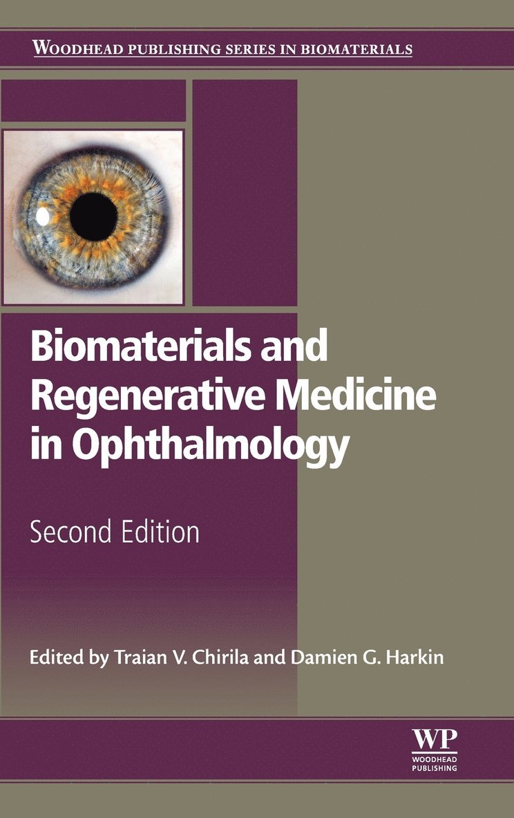 Traian Chirila, Damien Harkin, Australia) Chirila, Traian (Queensland Eye Institute, Australia) Harkin, Damien (Centre for Vision and Eye Research, Queensland University of Technology, Queensland - Biomaterials and Regenerative Medicine in Ophthalmology, Inbunden