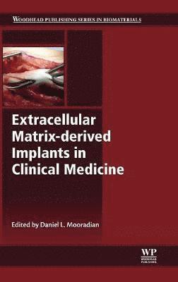 Daniel L Mooradian, USA) Mooradian, Daniel L (University of Minnesota, Minneapolis, MI, Daniel L. Mooradian - Extracellular Matrix-derived Implants in Clinical Medicine, Inbunden