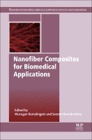 Murugan Ramalingam, Seeram Ramakrishna - Nanofiber Composites for Biomedical Applications, Inbunden