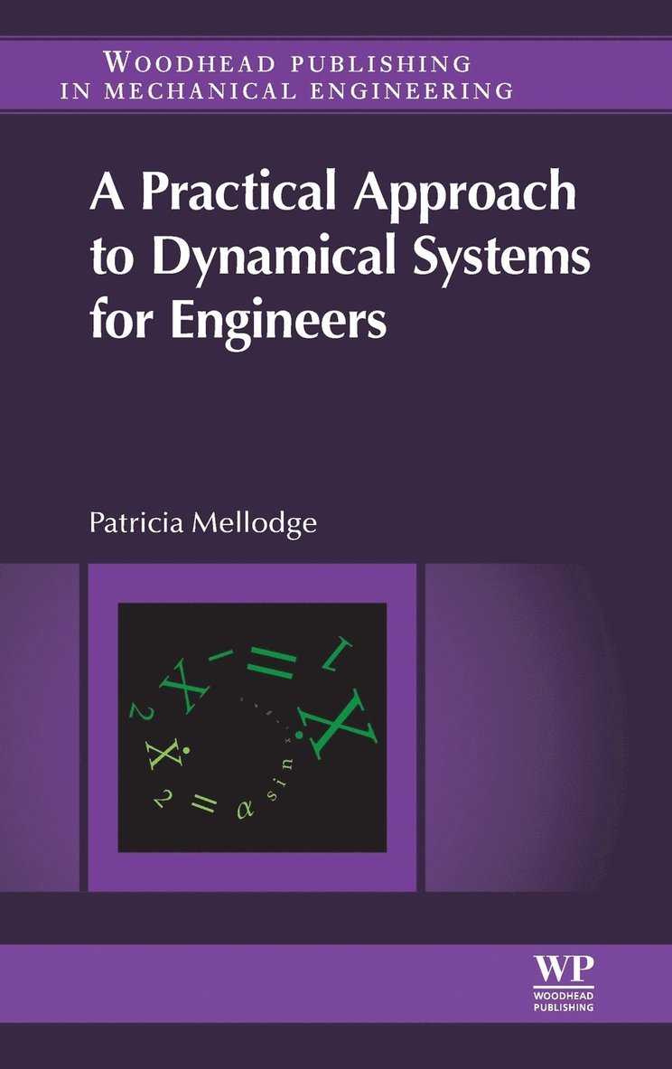 Patricia Mellodge, USA) Mellodge, Patricia (Associate Professor, Electrical and Computer Engineering, College of Engineering, Technology, and Architecture, University of Hartford, Hartford, CT - A Practical Approach to Dynamical Systems for Engineers, Inbunden