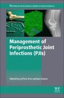 J.J. Chris Arts, Jan Geurts - Management of Periprosthetic Joint Infections (PJIs), Inbunden