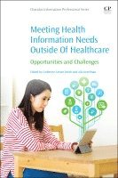 Catherine Arnott Smith, Alla Keselman - Meeting Health Information Needs Outside Of Healthcare, Häftad