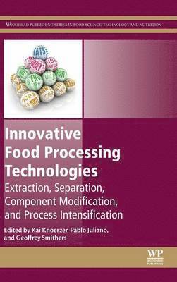 Kai Knoerzer, Pablo Juliano, Geoffrey W Smithers - Innovative Food Processing Technologies, Häftad