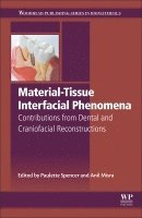 Paulette Spencer, Anil Misra - Material-Tissue Interfacial Phenomena, Inbunden