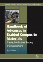 Jason P. Carey, Jason P. Carey, Canada) Carey, Jason P. (Professor, Mechanical Engineering, University of Alberta - Handbook of Advances in Braided Composite Materials, Inbunden