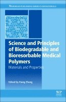 Xiang Cheng Zhang - Science and Principles of Biodegradable and Bioresorbable Medical Polymers, Inbunden