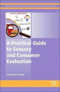 bokomslag A Practical Guide to Sensory and Consumer Evaluation