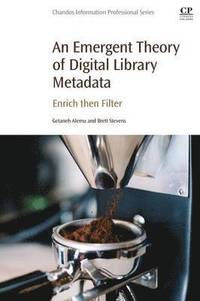 bokomslag An Emergent Theory of Digital Library Metadata