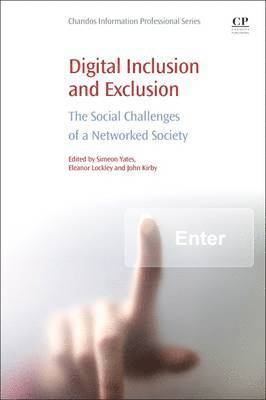 Simeon Yates, Eleanor Lockley - Digital Inclusion and Exclusion: The Social Challenges of a Networked Society, Häftad