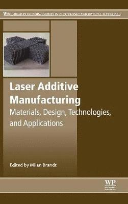 Milan Brandt, Australia) Brandt, Milan (Professor of Advanced Manufacturing, School of Aerospace, Mechanical and Manufacturing Engineering, RMIT University - Laser Additive Manufacturing, Inbunden