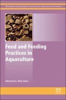 D. Allen Davis - Feed and Feeding Practices in Aquaculture, Inbunden