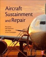 Rhys Jones, A.A. Baker, Neil Matthews, Victor K. Champagne - Aircraft Sustainment and Repair, Häftad