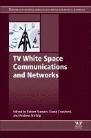 Robert Stewart, David Dr. Crawford, Andrew Sterling, David Dr Crawford, David Crawford - TV White Space Communications and Networks, Inbunden