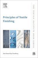Asim Kumar Roy Choudhury - Principles of Textile Finishing, Inbunden