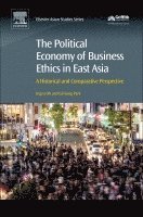 bokomslag The Political Economy of Business Ethics in East Asia