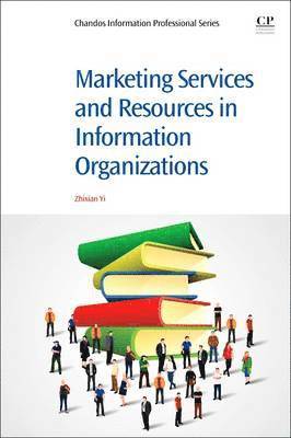 Zhixian George Yi - Marketing Services and Resources in Information Organizations, Häftad