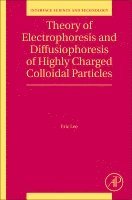 Eric Lee - Theory of Electrophoresis and Diffusiophoresis of Highly Charged Colloidal Particles, Inbunden