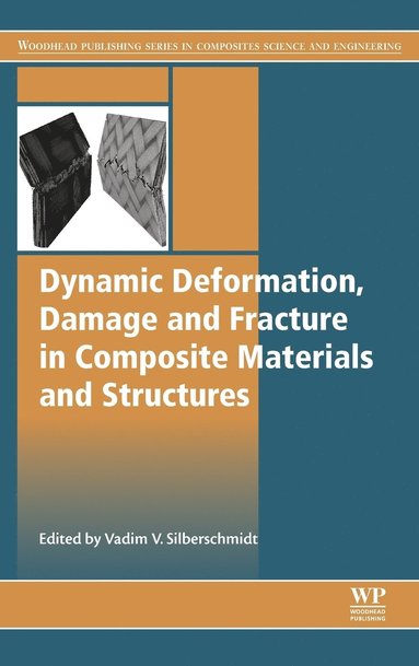 Vadim Silberschmidt - Dynamic Deformation, Damage and Fracture in Composite Materials and Structures, Inbunden