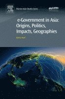 Barney Warf - e-Government in Asia:Origins, Politics, Impacts, Geographies, Inbunden