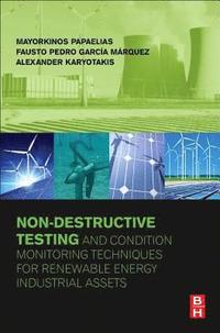 bokomslag Non-Destructive Testing and Condition Monitoring Techniques for Renewable Energy Industrial Assets